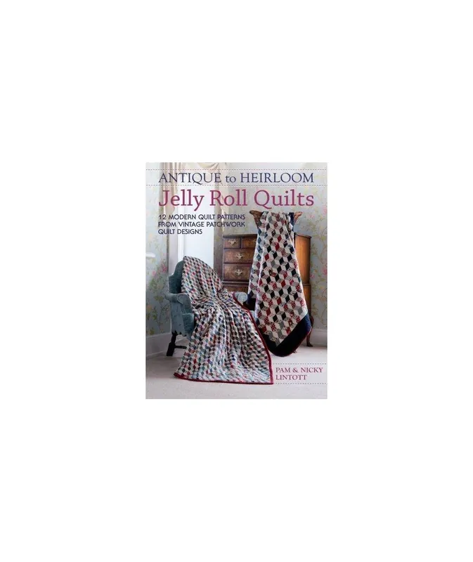 Antique To Heirloom Jelly Roll Quilts, Pam & Nicky Lintott | Diretto dalla fabbrica