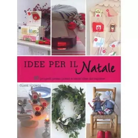 Nuovo lancio - Idee per il Natale 50 progetti passo passo e tante idee da copiare