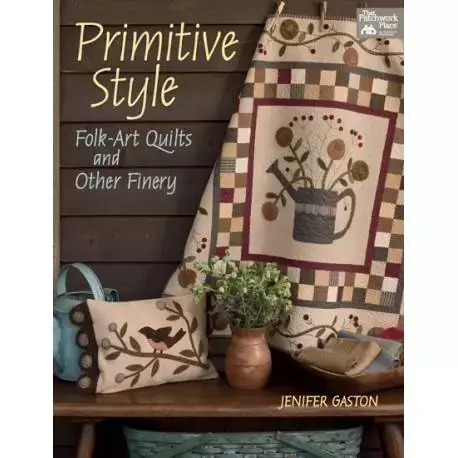 Primitive Style - Folk-Art Quilts and Other Finery, Jenifer Gaston - Martingale - Acquista dal produttore